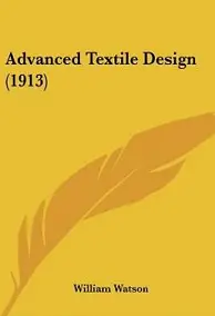 ADVANCED TEXTILE DESIGN BY WILLIAM WATSON ebook free download | textile study center | textilestudycenter.com
