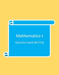 Mathematics-I Question Bank (BUTEX) | Textile study center